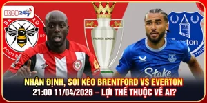 Soi kèo Brentford vs Everton 21:00 11/04 – Lợi Thế Thuộc Về Ai?