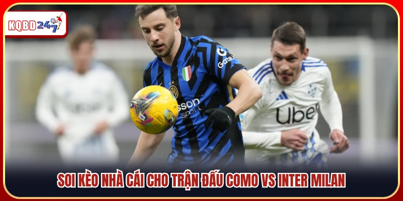 Đánh giá kèo nhà cái Como vs Inter Milan
